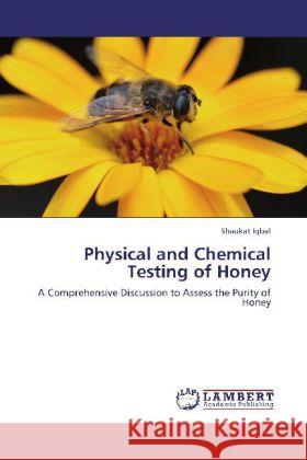 Physical and Chemical Testing of Honey Iqbal, Shaukat 9783848415700