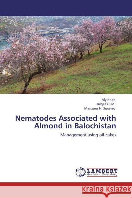 Nematodes Associated with Almond in Balochistan Dr Aly Khan, Dr, Bilqees F M, Manzoor H Soomro 9783848415809