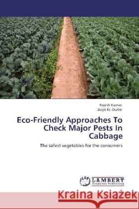 Eco-Friendly Approaches To Check Major Pests In Cabbage Kumar, Rajesh, Dutta, Avijit Kr. 9783848416844 LAP Lambert Academic Publishing