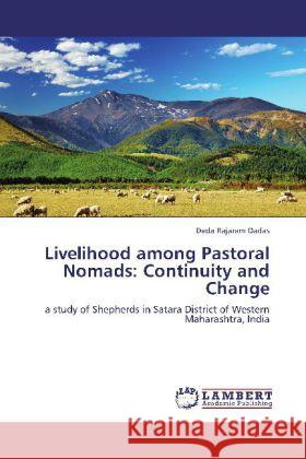 Livelihood among Pastoral Nomads: Continuity and Change Dadas, Dada Rajaram 9783848416998 LAP Lambert Academic Publishing