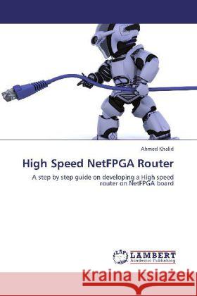 High Speed Netfpga Router Ahmed Khalid 9783848417506