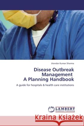 Disease Outbreak Management A Planning Handbook Sharma, Jitendar Kumar 9783848417674