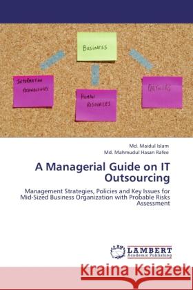 A Managerial Guide on It Outsourcing Maidul Islam, MD, Mahmudul Hasan Rafee, MD 9783848418060