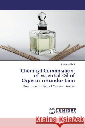 Chemical Composition of Essential Oil of Cyperus rotundus Linn Bisht, Anupam 9783848418190