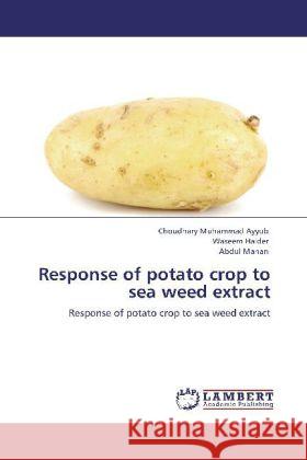 Response of potato crop to sea weed extract Ayyub, Choudhary Muhammad, Haider, Waseem, Manan, Abdul 9783848418305