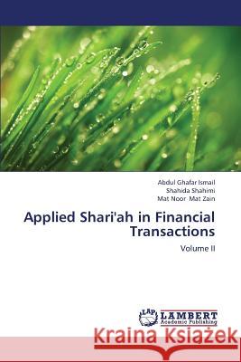 Applied Shari'ah in Financial Transactions Ismail Abdul Ghafar                      Shahimi Shahida                          Mat Zain Mat Noor 9783848418336 LAP Lambert Academic Publishing