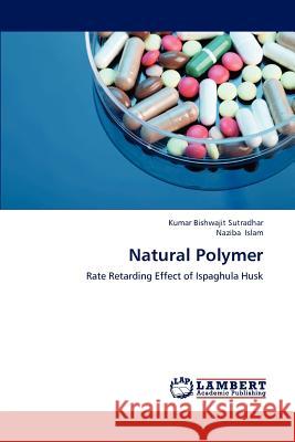 Natural Polymer Kumar Bishwajit Sutradhar Naziba Islam 9783848418398