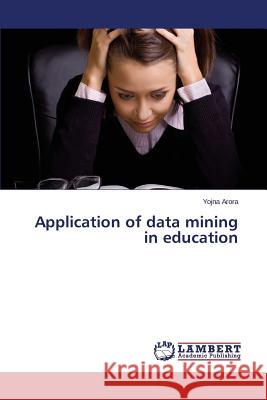 Application of Data Mining in Education Arora Yojna 9783848418640