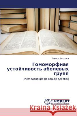 Gomomorfnaya Ustoychivost' Abelevykh Grupp  9783848418695 LAP Lambert Academic Publishing