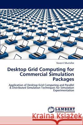 Desktop Grid Computing for Commercial Simulation Packages Navonil Mustafee 9783848418725
