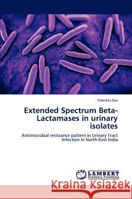 Extended Spectrum Beta-Lactamases in Urinary Isolates Das Nibedita 9783848418879