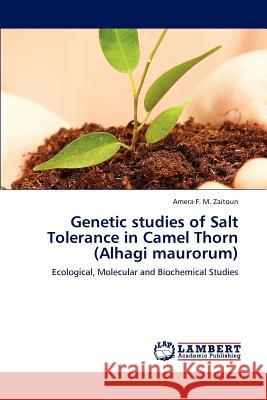 Genetic studies of Salt Tolerance in Camel Thorn (Alhagi maurorum) Amera F M Zaitoun 9783848418916