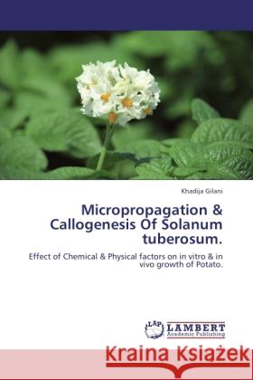 Micropropagation & Callogenesis Of Solanum tuberosum. Gilani, Khadija 9783848419333