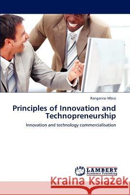 Principles of Innovation and Technopreneurship Rangarirai Mbizi 9783848419616 LAP Lambert Academic Publishing