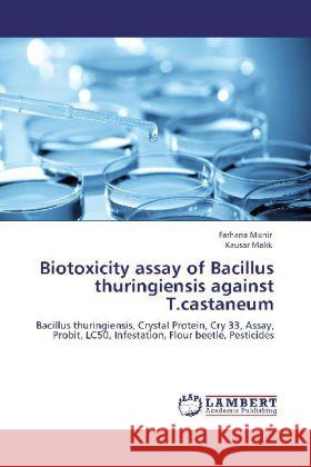 Biotoxicity Assay of Bacillus Thuringiensis Against T.Castaneum Farhana Munir, Kausar Malik 9783848419999