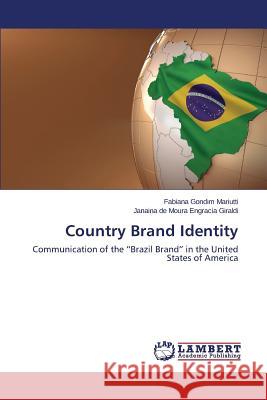 Country Brand Identity Mariutti Fabiana Gondim, Giraldi Janaina de Moura Engracia 9783848420612