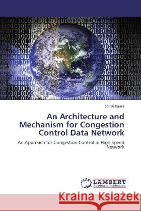 An Architecture and Mechanism for Congestion Control Data Network Kaura, Shilpi 9783848421053