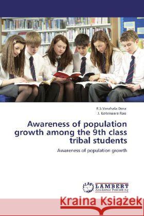 Awareness of population growth among the 9th class tribal students R S Varahala Dora, J Koteswara Rao 9783848421343 LAP Lambert Academic Publishing