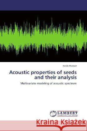 Acoustic Properties of Seeds and Their Analysis Hasib Mansur 9783848421459