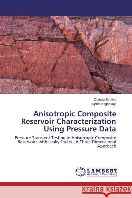 Anisotropic Composite Reservoir Characterization Using Pressure Data Ezulike Obinna, Igbokoyi Alpheus 9783848421596 LAP Lambert Academic Publishing