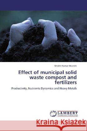 Effect of municipal solid waste compost and fertilizers Munshi, Shishir Kumar 9783848422395