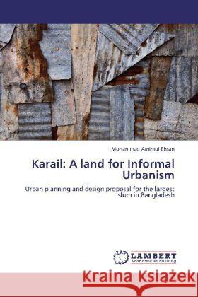 Karail: A land for Informal Urbanism Mohammad Amimul Ehsan 9783848422432