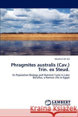 Phragmites australis (Cav.) Trin. ex Steud. Eid, Ebrahem M. 9783848422463 LAP Lambert Academic Publishing