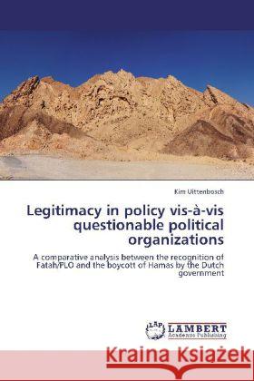 Legitimacy in policy vis-à-vis questionable political organizations Uittenbosch, Kim 9783848422593 LAP Lambert Academic Publishing