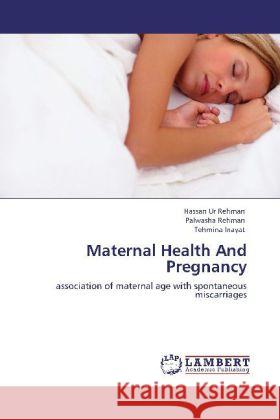 Maternal Health And Pregnancy Hassan Ur Rehman, Palwasha Rehman, Tehmina Inayat 9783848423095 LAP Lambert Academic Publishing