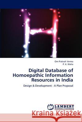 Digital Database of Homoepathic Information Resources in India Om Prakash Verma, P K Walia 9783848423194