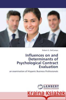 Influences on and Determinants of Psychological Contract Evaluation Robert G Delcampo 9783848423507