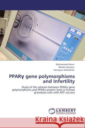 PPAR  gene polymorphisms and Infertility Nouri, Mohammad, Sahmani, Mahdi, Dolatkhah, Homayun 9783848423521