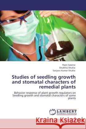 Studies of seedling growth and stomatal characters of remedial plants Saxena, Rajni, Shukla, Shubhra, Shukla, Sanjeev Kumar 9783848423590 LAP Lambert Academic Publishing