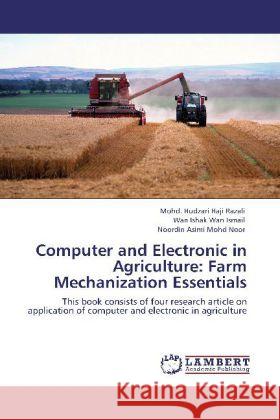 Computer and Electronic in Agriculture: Farm Mechanization Essentials Haji Razali, Mohd. Hudzari, Wan Ismail, Wan Ishak, Mohd Noor, Noordin Asimi 9783848423781