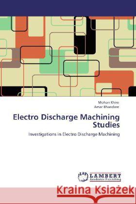 Electro Discharge Machining Studies Khire, Mohan, Bhandare, Amar 9783848423828