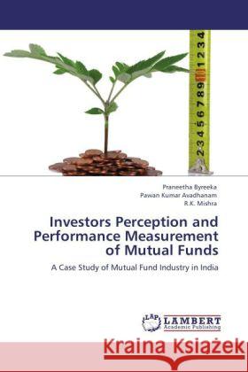 Investors Perception and Performance Measurement of Mutual Funds Praneetha Byreeka, Pawan Kumar Avadhanam, Prof R K Mishra 9783848424184