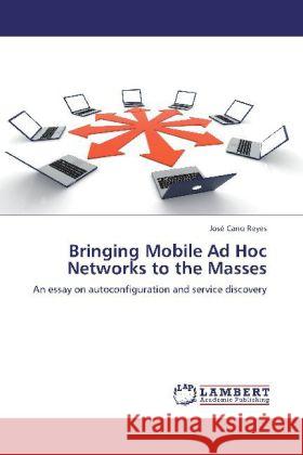 Bringing Mobile Ad Hoc Networks to the Masses Cano Reyes, José 9783848424320