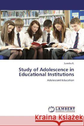 Study of Adolescence in Educational Institutions R., Suresha 9783848424795