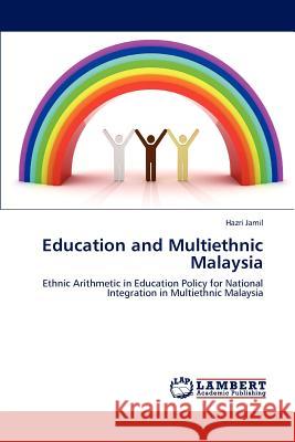 Education and Multiethnic Malaysia Hazri Jamil 9783848425044