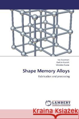 Shape Memory Alloys Szurman, Ivo, Kocich, Radim, Kursa, Miroslav 9783848425358
