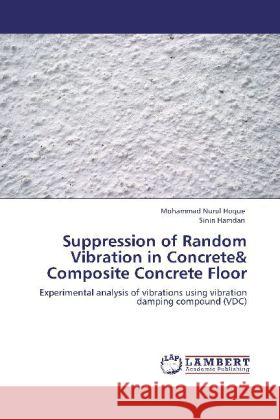 Suppression of Random Vibration in Concrete& Composite Concrete Floor Hoque, Mohammad Nurul, Hamdan, Sinin 9783848425396 LAP Lambert Academic Publishing