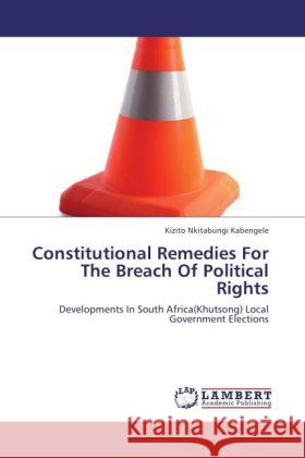 Constitutional Remedies For The Breach Of Political Rights Kabengele, Kizito Nkitabungi 9783848425631 LAP Lambert Academic Publishing