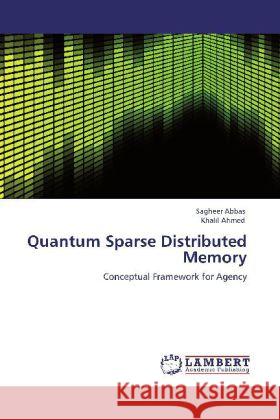 Quantum Sparse Distributed Memory Sagheer Abbas, Khalil Ahmed 9783848425778