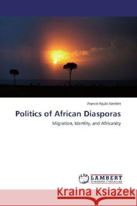 Politics of African Diasporas Francis Njubi Nesbitt (San Diego State University) 9783848425815