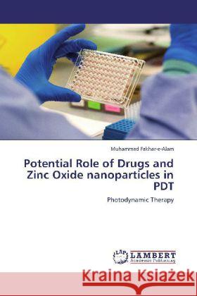 Potential Role of Drugs and Zinc Oxide nanoparticles in PDT Fakhar-e-Alam, Muhammad 9783848426324