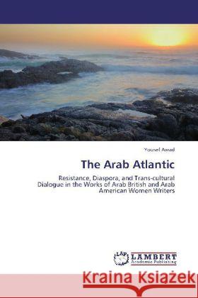 The Arab Atlantic Yousef Awad 9783848426508 LAP Lambert Academic Publishing