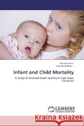 Infant and Child Mortality Dutta, Bornali, Chandrashekhar 9783848427000 LAP Lambert Academic Publishing