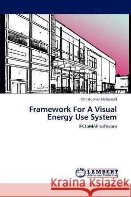 Framework For A Visual Energy Use System McDonald, Christopher 9783848427017