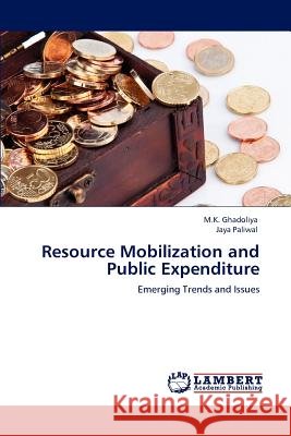 Resource Mobilization and Public Expenditure M. K. Ghadoliya Jaya Paliwal 9783848427826 LAP Lambert Academic Publishing
