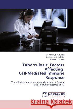 Tuberculosis: Factors Affecting Cell-Mediated Immune Response Al-Saadi, Mohammed, Muhsin, Mohammed, Salman, Ashwaq 9783848428359